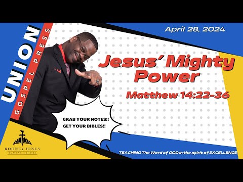 Jesus' Mighty Power, Matthew 14:22-36,  April 28, 2024, Union Press Sunday School Lesson