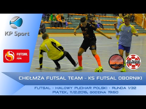Chełmża Futsal Team - KS Futsal Oborniki / LIVE / 1/32 HPP [11.12.2015]