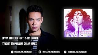 Sevyn Streeter feat. Chris Brown - It Won&#39;t Stop (Julian Calor Remix)
