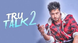 TRU TALK 2 ||JASSIE GILL||KARAN AUJLA||new song 2019