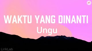 Download lagu Waktu Yang Dinanti - UNGU (Lyrics Video) mp3