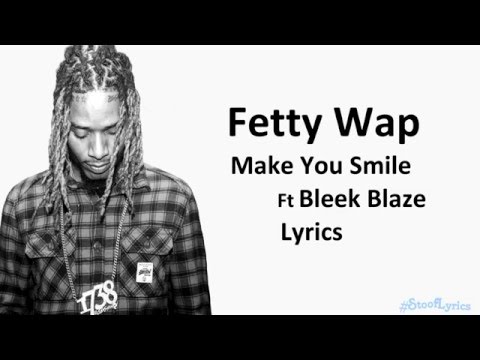 Fetty Wap Make You Smile (Lyrics)
