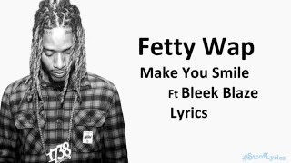 Fetty Wap Make You Smile (Lyrics)