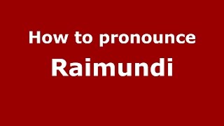 How to pronounce Raimundi