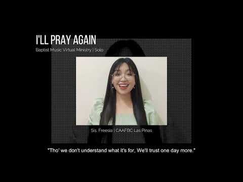 I'll Pray Again | Baptist Music Virtual Ministry | Solo