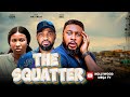 THE SQUATTER NEW NOLLYWOOD MOVIE STARRING NOSA REX SONIA UCHE DEZA THE GREAT