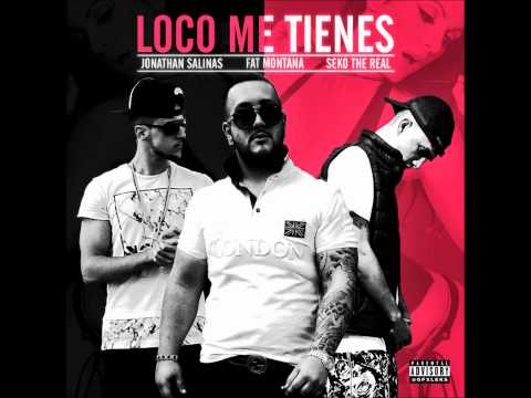 Fat Montana Ft Jonathan Salinas & Seko The Real "Loco Me Tienes"