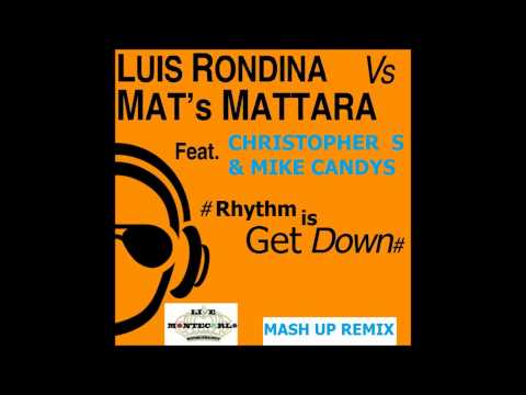 Luis Rondina vs Mattara feat Christopher S - Rhythm is Get Down (live montecarlo mashup remix)