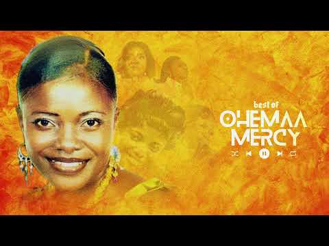 BEST OF OHEMAA MERCY MIX - ALL SONGS
