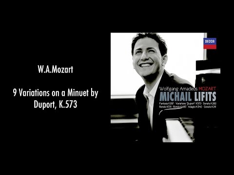 MICHAIL LIFITS PLAYS MOZART: 9 Variations on a Minuet by Duport, K.573