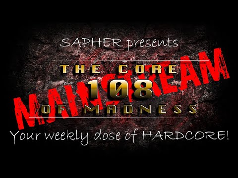 The Core Of Madness EP108 - Mainstream Hardcore Mix