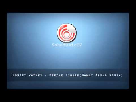 Robert Vadney - Middle Finger (Danny Alpha Remix)