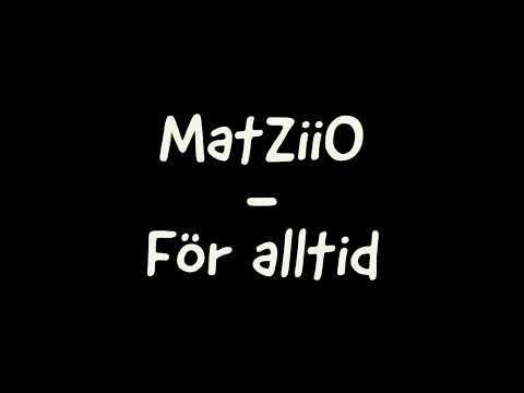 MatZiiO - För alltid