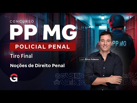 Concurso Polícia Penal MG: Tiro Final | Noções de Direito Penal com Érico Palazzo