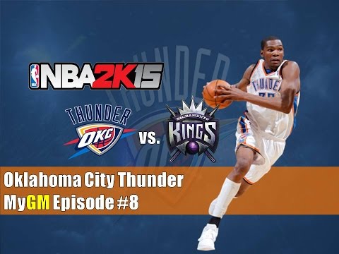 NBA 2k15 (PS4) | MyGM Oklahoma City Thunder Franchise | EP 8 | vs. Kings (GM 7, S1)