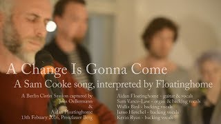 Floatinghome - A Change is Gonna Come