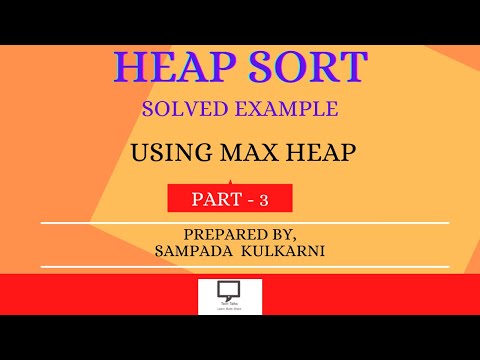 Heap Sort | Part 3 | Sorting using MAX Heap | Data Structure