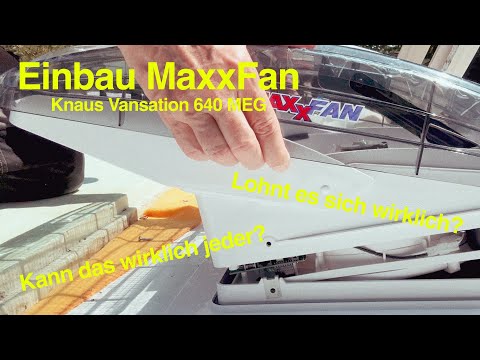 Kleben statt schrauben | Einbau MaxxFan in Knaus Vansation 640 MEG | Kurz und kompakt
