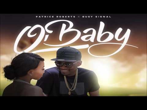 Patrice Roberts & Busy Signal - O'Baby (Official Audio)
