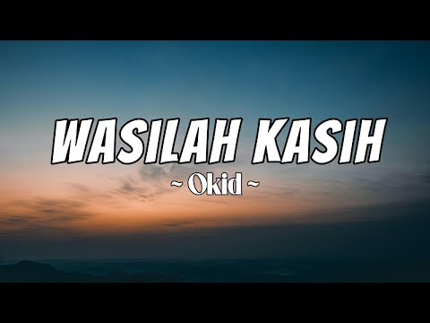 Wasilah Kasih - Okid | Lirik