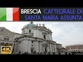 BRESCIA - Cattedrale di Santa Maria Assunta (Duomo Nuovo) 4K