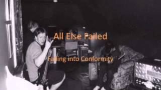 All Else Failed - Falling Into Conformity