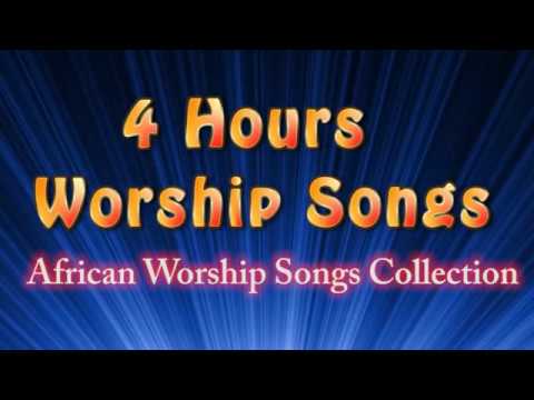 4 hours Worship Songs 2018 – Latest Nigerian Gospel Songs