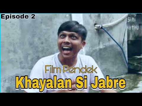 film-pendek-khayalan-si-jabre-episode-2