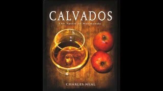 preview picture of video 'Calvados: The Spirit of Normandy - a book by Charles Neal'
