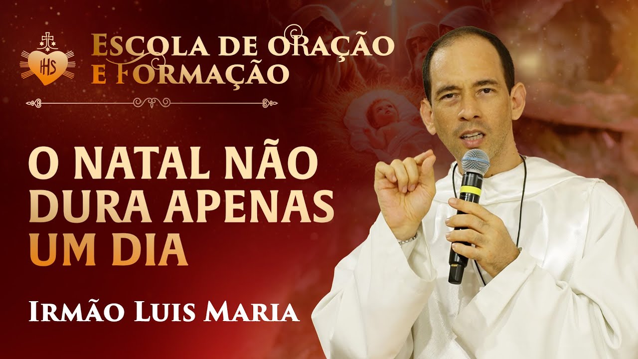 O Natal não dura apenas um dia - Pregação - Irmão Luis Maria | Hesed