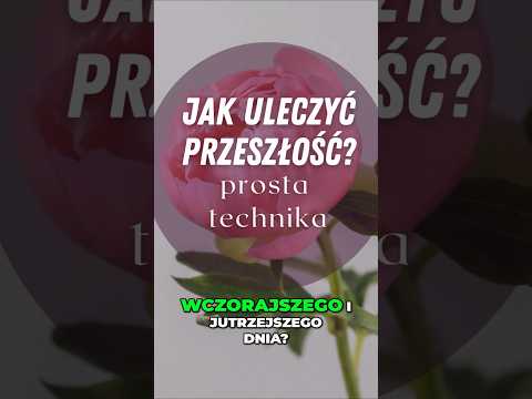 [POPKO Świat Medytacji] Jak uleczyć przeszłość w prosty sposób? #psychika #wysokiewibracje