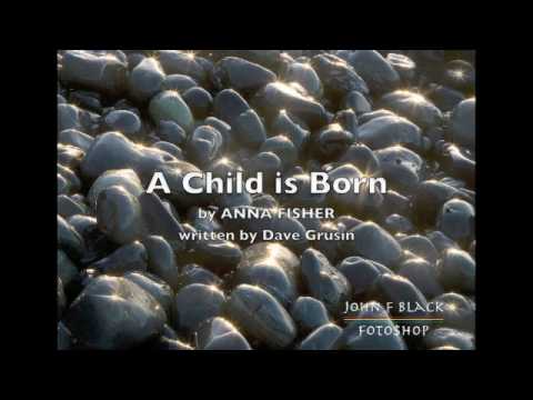 A Child is Born (D. Grusin) by Anna Fisher (oboe)