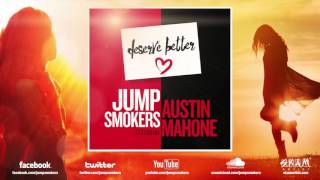 Jump Smokers feat. Austin Mahone &quot;Deserve Better&quot;
