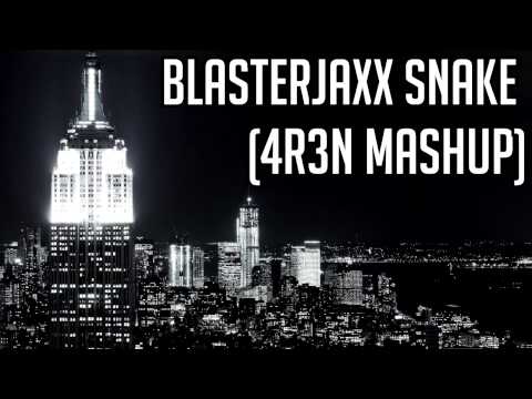 BLASTERJAXX - SNAKE (4R3N MASHUP)
