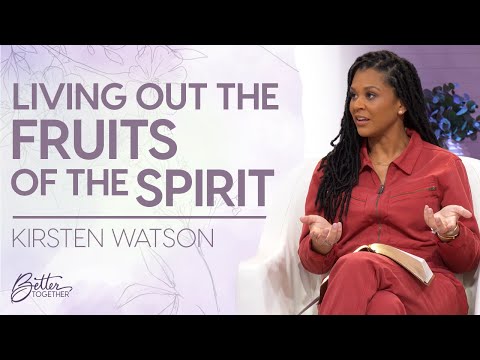 Kirsten Watson: How to Practically Act Out the Fruits of the Spirit | Better Together on TBN