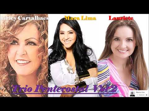 Trio Pentecostal Vol 2 Só As Melhores ComLauriete Shirley Carvalhaes Mara Lima 2019