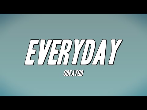 Sofaygo Everyday Lyrics