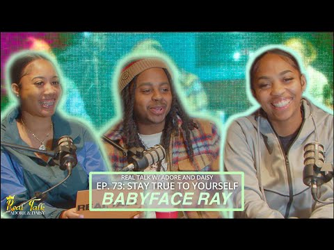 EP 73: STAY TRUE TO YOURSELF FT. BABYFACE RAY