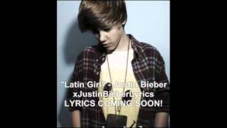 Latin Girl - Justin Bieber ( Full Official NEW Song ) SINGLE [ HQ ]