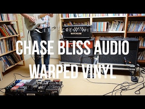 Let's screw with the WARPED VINYL by Chase Bliss Audio (Episode 3)