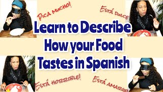 Learn to Describe Flavours + Tell Your Likes and Dislikes in Spanish (Descriptive Adjectives)