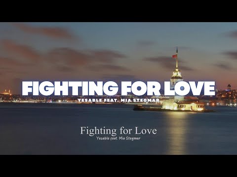 Fighting For Love - Yesable feat. Mia Stegmar
