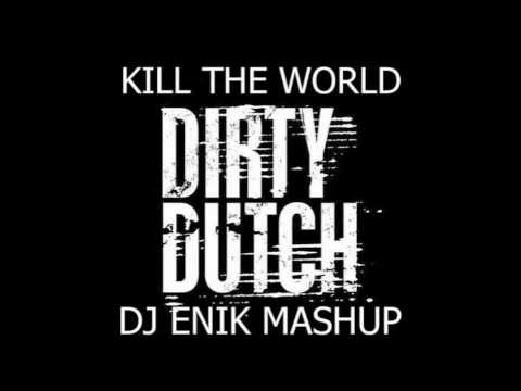 Sidney Samson Vs Chuckie Vs Dj Enik - Kill The World (Dj Enik Mashup)