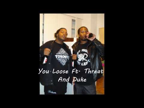 You Loose Threat Ft Duke Finesse (Produced By Cush)