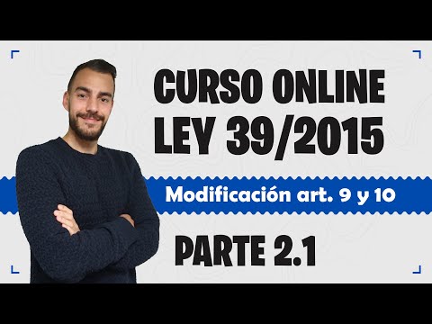 Part 2.1 📚 LAW 39/2015 📚 Common Administrative Procedure - FREE COURSE - Changes to Articles 9 an...