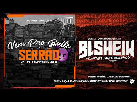 MC LUCA LF E MC ITALO BH - VEM PRO BAILE DO SERRÃO (DJ RK)