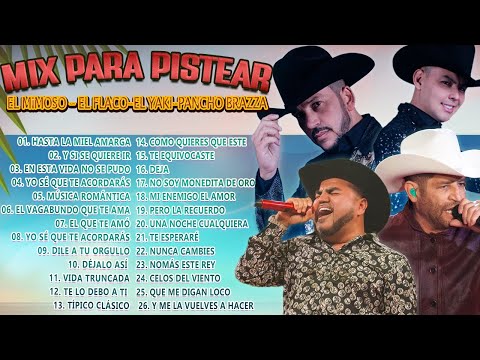 El Yaki, El Mimoso, Pancho Barraza, Luis angel El Flaco - Puras pa pistear -Popurri ranchero