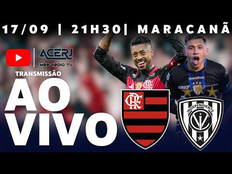 FLAMENGO X INDEPENDIENTE DEL VALLE AO VIVO | CONMEBOL LIBERTADORES | DIRETO DO MARACANÃ