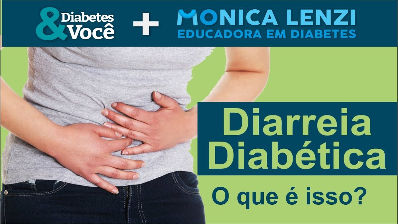 Diarreia Diabética: o que é isso | Diabetes & Você + Monica Lenzi
