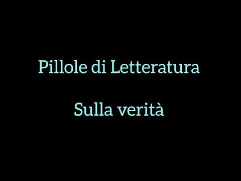 Pillole di Letteratura - Sulla verità 